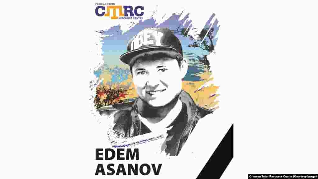 Едем Асанов, кримський татарин. Працював рятувальником у санаторії в Євпаторії. Зник 29 вересня 2014 року в Саках. За словами сестри, Асанов вийшов з дому, щоб сісти на автобус і відправитися на роботу в санаторій. Пізніше він був знайдений повішеним у занедбаному будинку в Євпаторії. Родичі наполягають: смерть Асанова не пов'язана з політичними процесами в Криму. Однак стала відома інформація про те, що тезка Едема був вказаний у клопотанні про продовження строку арешту українському режисеру Олегу Сенцову в «справі кримських терористів». На момент зникнення Асанову було 25 років. 